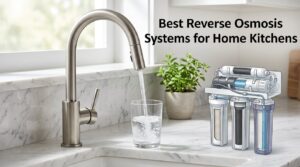 Best Reverse Osmosis Systems for Home Kitchens