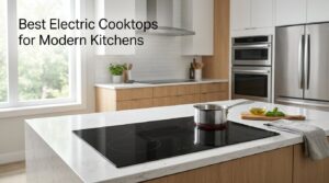 Best Electric Cooktops for Modern Kitchens