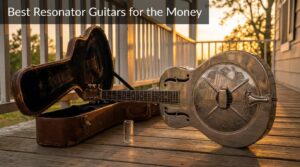 Best Resonator Guitars for the Money