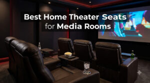 Best Home Theater Seats for Media Rooms