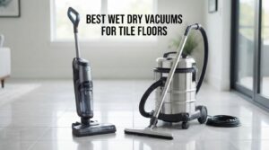 best wet dry vacuums for tile floors