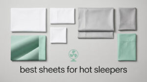 best sheets for hot sleepers